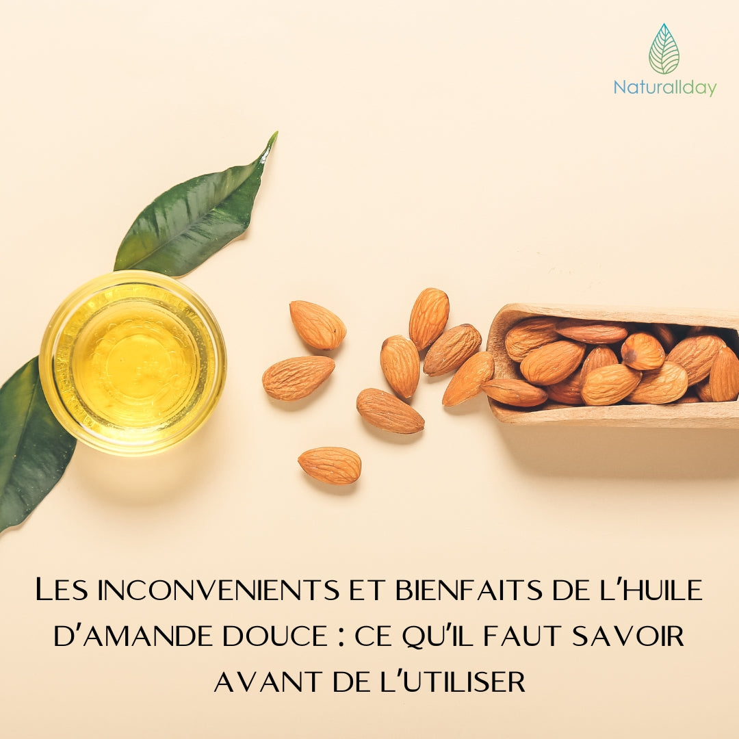 Les inconvenients et bienfaits de l’huile d’amande douce : ce qu’il faut savoir avant de l’utiliser