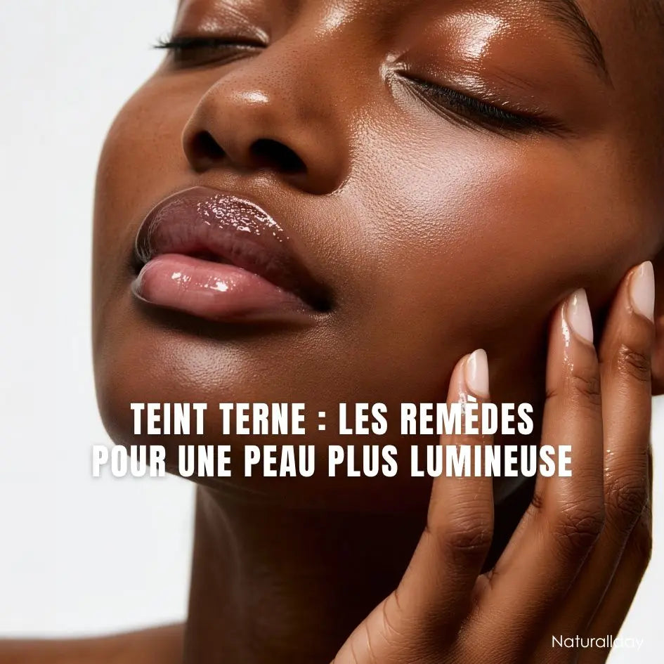 Teint terne : 7 remèdes naturels pour retrouver l’éclat (et pourquoi tout se joue la nuit)