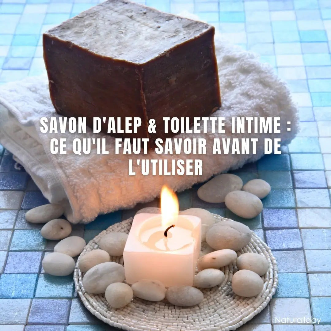 Savon d’Alep pour la toilette intime : bonne ou mauvaise idée ?