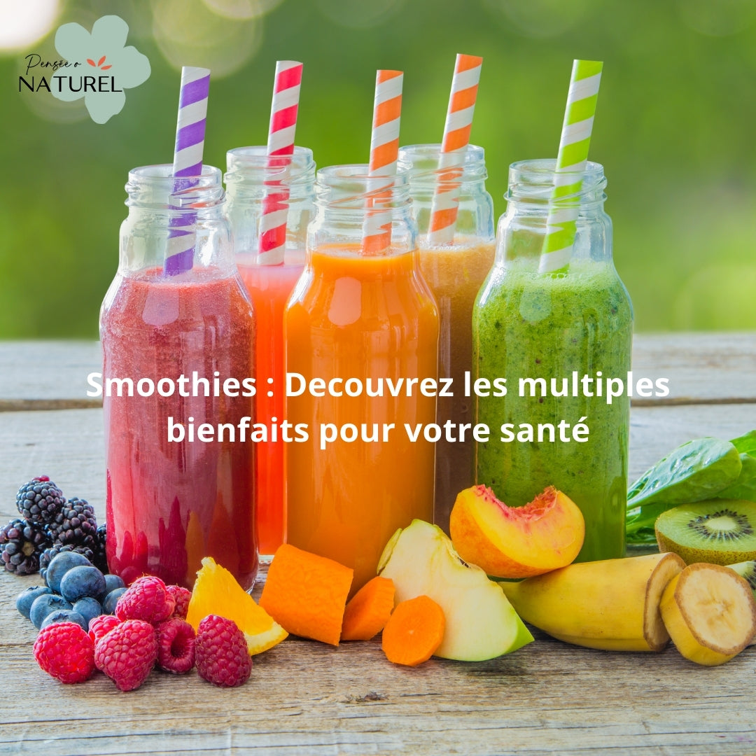 Smoothies : Decouvrez les multiples bienfaits pour votre santé